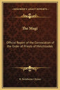 The Magi: Official Report of the Convocation of the Order of Priests of Melchizadek - Hardcover