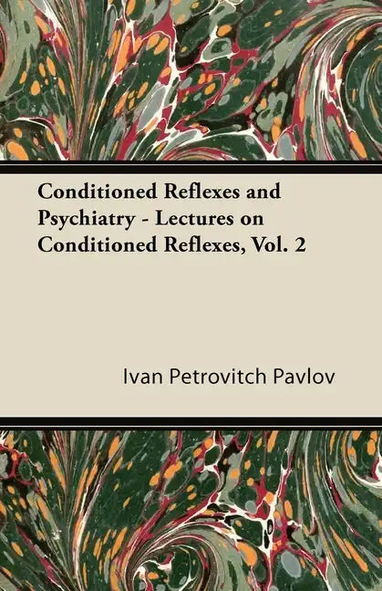 Conditioned Reflexes and Psychiatry - Lectures on Conditioned Reflexes, Vol. 2 - Paperback
