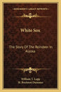 White Sox: The Story Of The Reindeer In Alaska - Paperback