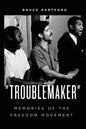 "Troublemaker" Memories of the Freedom Movement - Paperback