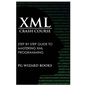 XML Crash Course: Step by Step Guide to Mastering XML Programming - Paperback