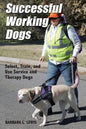 Successful Working Dogs: Barbara L. Lewis Select, Train, and Use Service and Therapy Dogs - Paperback