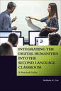 Integrating the Digital Humanities into the Second Language Classroom: A Practical Guide - Paperback