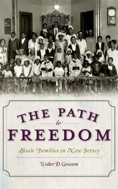 The Path to Freedom: Black Families in New Jersey - Hardcover