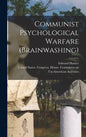 Communist Psychological Warfare (brainwashing) - Hardcover
