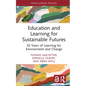 Education and Learning for Sustainable Futures: 50 Years of Learning for Environment and Change - Hardcover