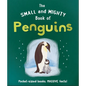 The Small and Mighty Book of Penguins: Pocket-Sized Books, Massive Facts! - Hardcover