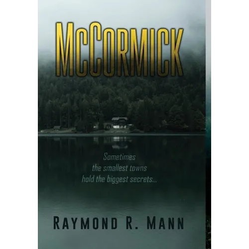 McCormick: Sometimes the smallest towns hold the biggest secrets. - Hardcover
