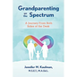 Grandparenting on the Spectrum: A Journey From Both Sides of the Desk - Paperback