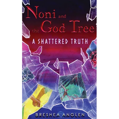 Noni & The God Tree: A Shattered Truth - Paperback