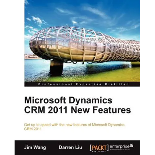Microsoft Dynamics Crm 2011 New Features: The Real-World Tutorial - Paperback