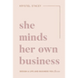 She Minds Her Own Business: The Guide to Designing a Life and Business You Love - Paperback