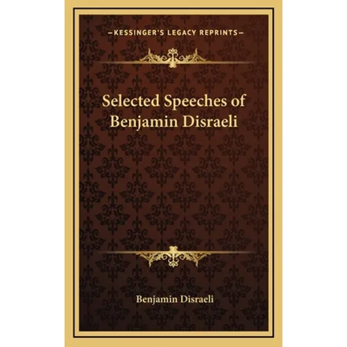 Selected Speeches of Benjamin Disraeli - Hardcover