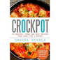 Crockpot: 25 Healthy, Cheap And Easy Recipes That Save Time & Effort - Paperback