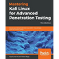 Mastering Kali Linux for Advanced Penetration Testing - Third Edition: Secure your network with Kali Linux 2019.1 - the ultimate white hat hackers' to - Paperback