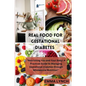 Real Food for Gestational Diabetes: "Nourishing You and Your Baby: A Practical Guide to Managing Gestational Diabetes through Wholesome Nutrition" - Paperback