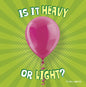 Is It Heavy or Light? - Hardcover