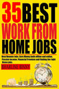 35 Best Work from Home Jobs: Best Remote Jobs, Earn money Both online and offline, Passive Income, Financial Freedom and Finding the right Home job - Paperback