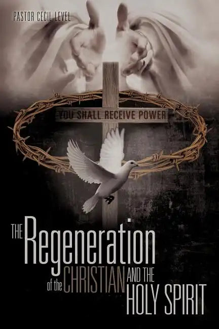 The Regeneration of the Christian And the Holy Spirit - Paperback