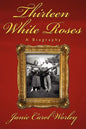 Thirteen White Roses: A Biography - Paperback