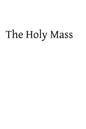 The Holy Mass - Paperback