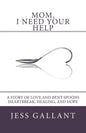 Mom, I Need Your Help: A Story of Love and Bent Spoons; Heartbreak, Healing, and Hope - Paperback