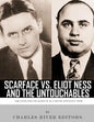 Scarface vs. Eliot Ness and the Untouchables: The Lives and Legacies of Al Capone and Eliot Ness - Paperback