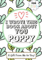 I Wrote This Book About You Poppy: A Child's Fill in The Blank Gift Book For Their Special Poppy Perfect for Kid's 7 x 10 inch - Paperback