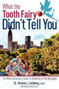 What the Tooth Fairy Didn't Tell You: The Wise Consumer's Guide to Dentistry in the Big Apple - Paperback