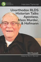 Unorthodox RLDS Historian Talks Apostasy, Mass Murder, & Hofmann: Interview with Bill Russell - Paperback
