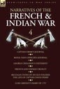 Narratives of the French and Indian War: 4-Captain Orme's Journal, Royal Navy Officer's Journal, George Croghan's Statement, French and Indian Cruelty - Hardcover