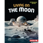 Living on the Moon - Library Binding