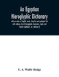An Egyptian hieroglyphic dictionary: with an index of English words, king list and geological list with indexes, list of hieroglyphic characters, Copt - Paperback