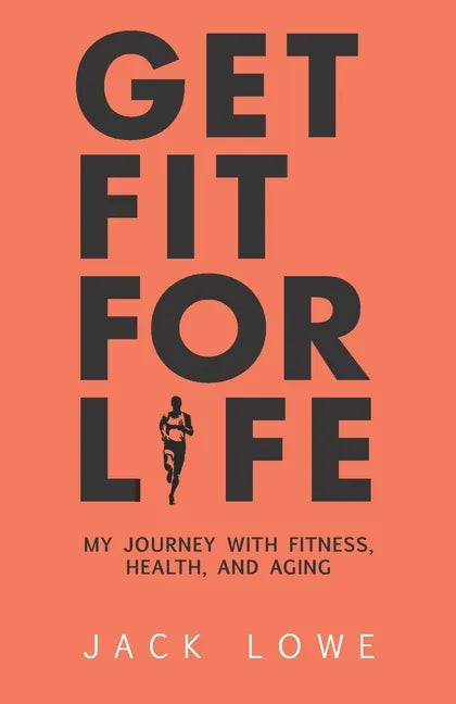 Get Fit For Life: My Journey With Fitness, Health, and Aging - Paperback