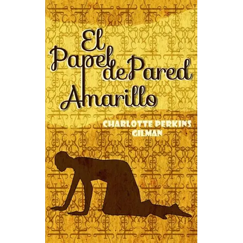 El Papel de Pared Amarillo: The Yellow Wallpaper - Paperback