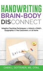 Handwriting Brain Body DisConnect: Adaptive teaching techniques to unlock a child's dysgraphia for the classroom and at home - Hardcover