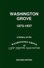 Washington Grove 1873-1937: A History of the Washington Grove Camp Meeting Association - Paperback