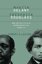 Martin Delany, Frederick Douglass, and the Politics of Representative Identity - Paperback