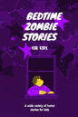 Bedtime Zombie Stories for Kids: A Wide Variety of Horror Stories - Paperback