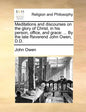 Meditations and Discourses on the Glory of Christ, in His Person, Office, and Grace: ... by the Late Reverend John Owen, D.D. - Paperback