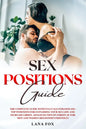 Sex Positions Guide: The Complete Guide with Fully Illustrated 101+ Top Positions for Exploding your Sex Life and Increase Libido. Advanced - Paperback
