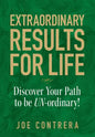 Extraordinary Results for Life: Discover Your Path to Be UN-ordinary - Hardcover