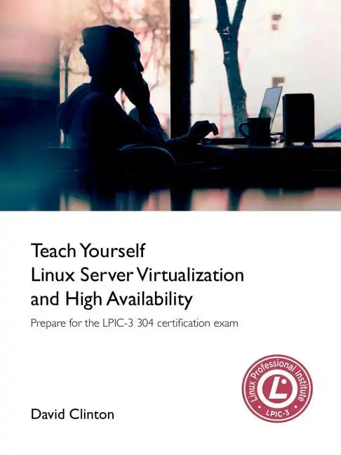 Teach Yourself Linux Virtualization and High Availability - Paperback