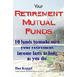 Your Retirement Mutual Funds: 10 funds to make sure your retirement income lasts as long as you do! - Paperback