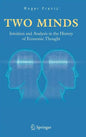 Two Minds: Intuition and Analysis in the History of Economic Thought - Hardcover