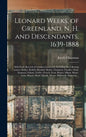 Leonard Weeks, of Greenland, N. H. and Descendants, 1639-1888: With Early Records of Families Connected, Including the Following Names: --Bailey. Bart - Hardcover