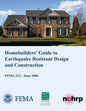 Homebuilders' Guide to Earthquake-Resistant Design and Construction (FEMA 232 / June 2006) - Paperback