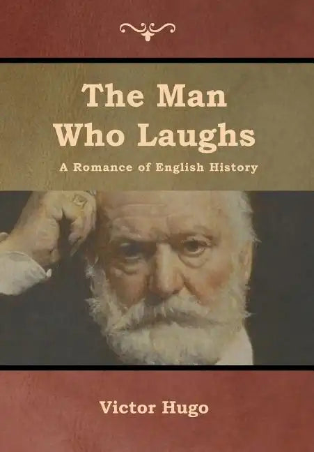 The Man Who Laughs: A Romance of English History - Hardcover