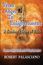 From Anger To Enlightenment: A Survivor's Story of Faith - Paperback