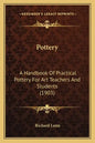 Pottery: A Handbook of Practical Pottery for Art Teachers and Students (1903) - Paperback